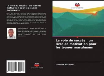 La voie du succès : un livre de motivation pour les jeunes musulmans