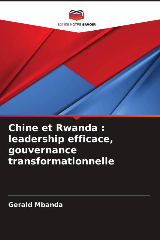 Chine et Rwanda : leadership efficace, gouvernance transformationnelle
