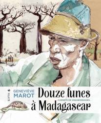 Douze lunes à Madagascar, Carnets de vagabondages Geneviève Marot