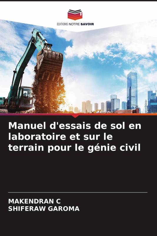 Manuel d'essais de sol en laboratoire et sur le terrain pour le génie civil