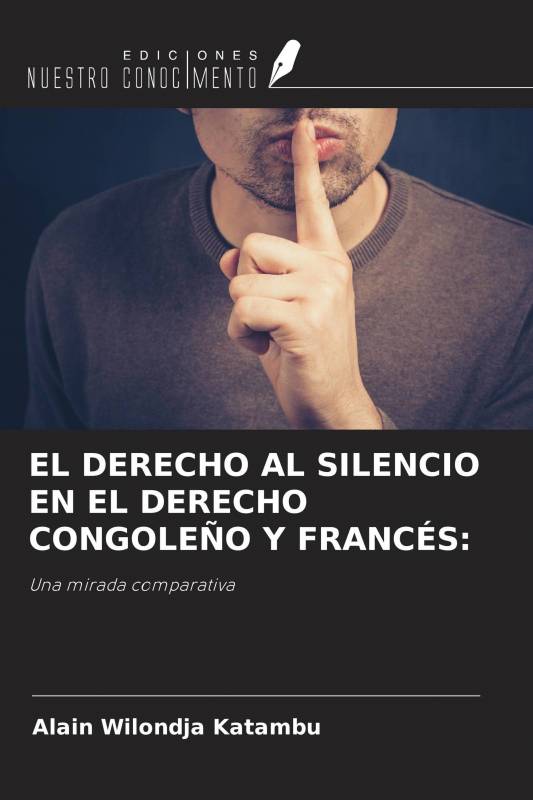 EL DERECHO AL SILENCIO EN EL DERECHO CONGOLEÑO Y FRANCÉS: