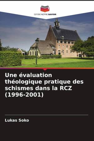 Une évaluation théologique pratique des schismes dans la RCZ (1996-2001)