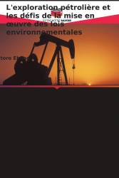L'exploration pétrolière et les défis de la mise en œuvre des lois environnementales