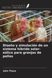 Diseño y simulación de un sistema híbrido solar-eólico para granjas de pollos