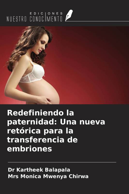 Redefiniendo la paternidad: Una nueva retórica para la transferencia de embriones