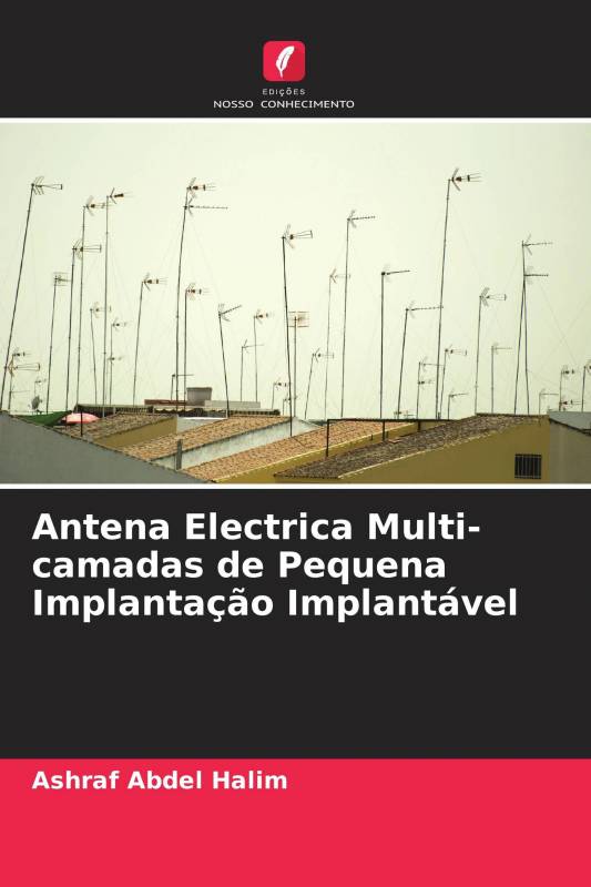 Antena Electrica Multi-camadas de Pequena Implantação Implantável