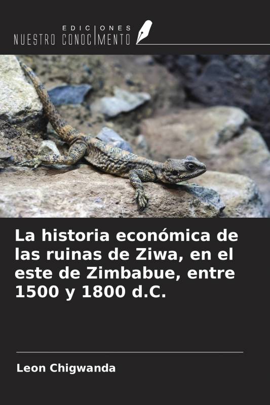 La historia económica de las ruinas de Ziwa, en el este de Zimbabue, entre 1500 y 1800 d.C.