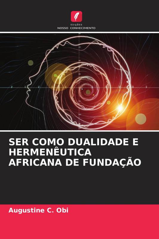 SER COMO DUALIDADE E HERMENÊUTICA AFRICANA DE FUNDAÇÃO