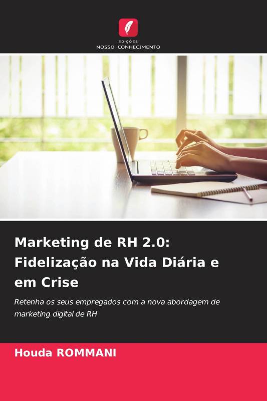 Marketing de RH 2.0: Fidelização na Vida Diária e em Crise