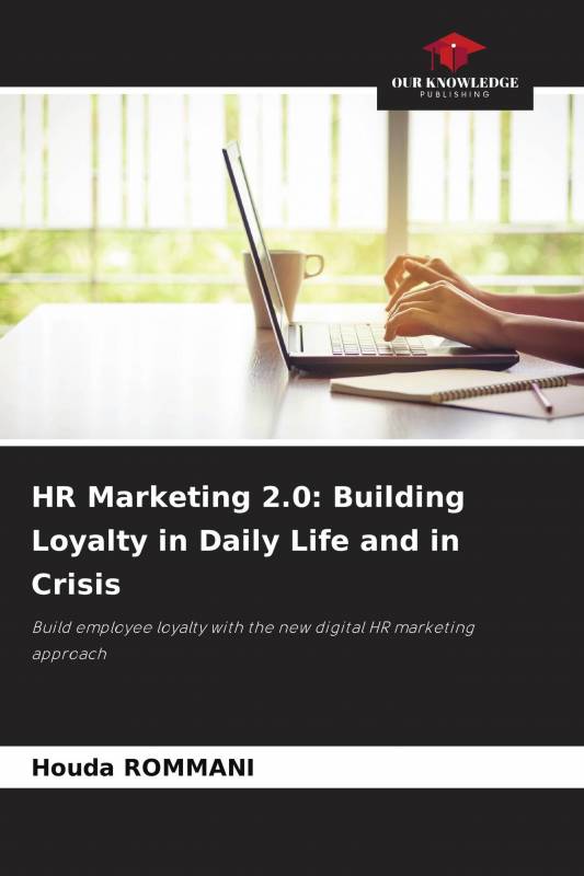 HR Marketing 2.0: Building Loyalty in Daily Life and in Crisis