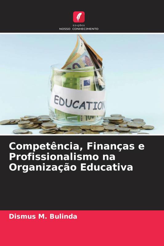Competência, Finanças e Profissionalismo na Organização Educativa