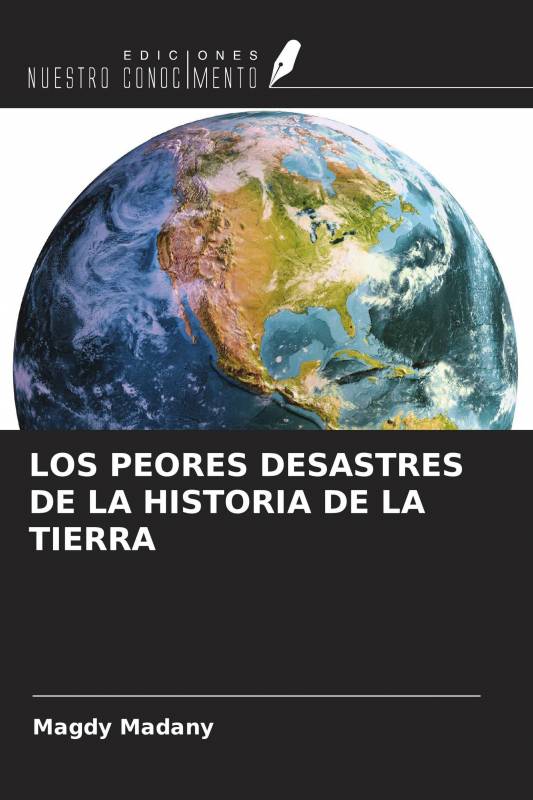 LOS PEORES DESASTRES DE LA HISTORIA DE LA TIERRA