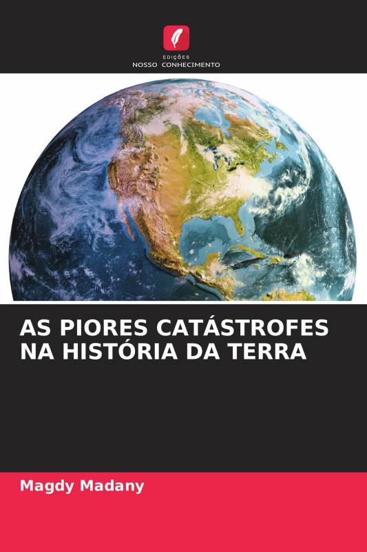 AS PIORES CATÁSTROFES NA HISTÓRIA DA TERRA
