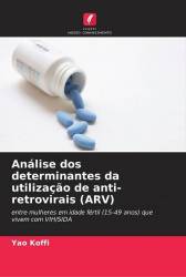 Análise dos determinantes da utilização de anti-retrovirais (ARV)