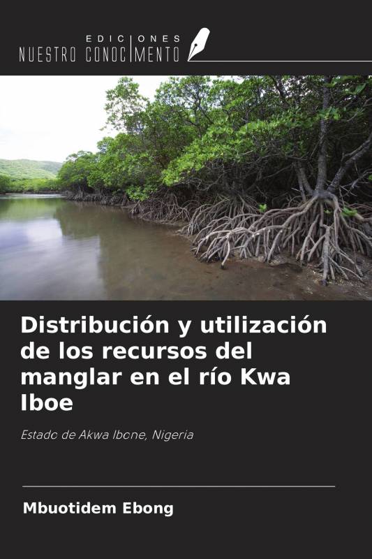 Distribución y utilización de los recursos del manglar en el río Kwa Iboe