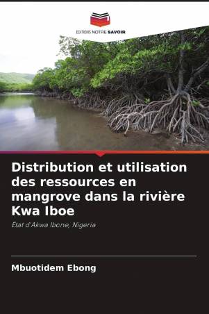 Distribution et utilisation des ressources en mangrove dans la rivière Kwa Iboe