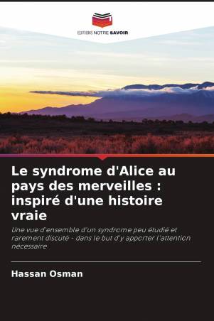 Le syndrome d'Alice au pays des merveilles : inspiré d'une histoire vraie