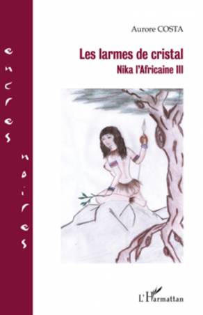 LES LARMES DE CRISTAL NIKA L&#039;AFRICAINE III