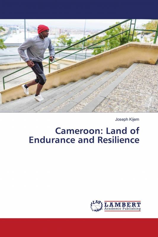 Cameroon: Land of Endurance and Resilience