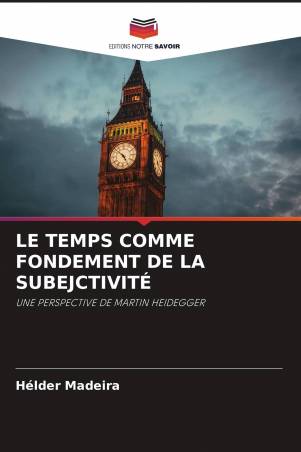 LE TEMPS COMME FONDEMENT DE LA SUBEJCTIVITÉ