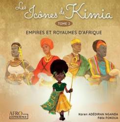 Les icônes de Kimia. Tome 2 : Empires et royaumes d'Afrique