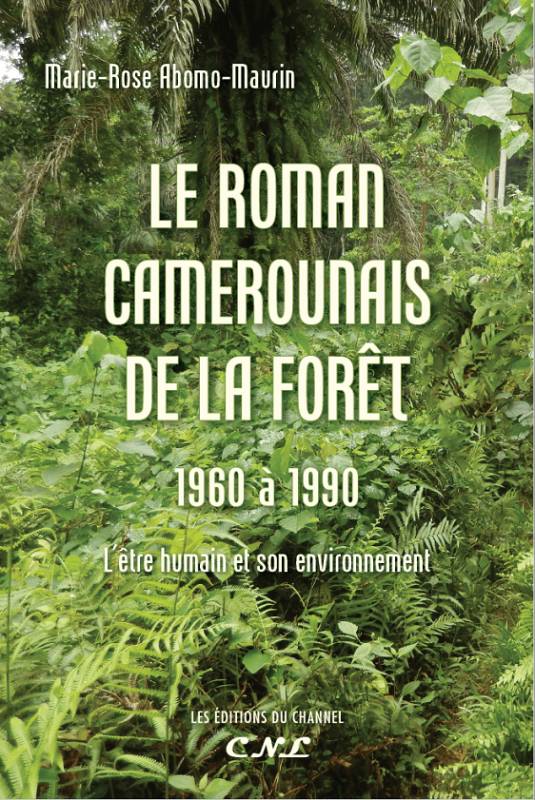Le roman camerounais de la forêt Marie-Rose Abomo-Maurin