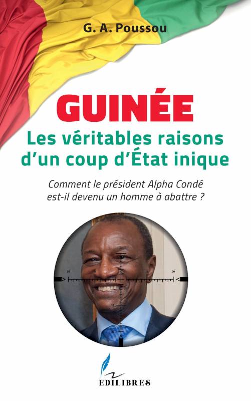 Guinée Les véritables raisons d'un coup d'Etat inique