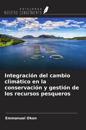 Integración del cambio climático en la conservación y gestión de los recursos pesqueros