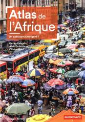 Atlas de l'Afrique. Un continent émergent ? 3ème édition