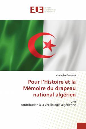 Pour l’Histoire et la Mémoire du drapeau national algérien