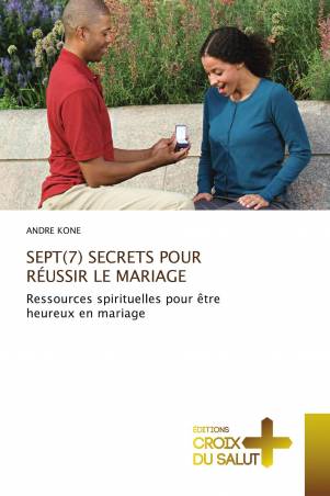SEPT(7) SECRETS POUR RÉUSSIR LE MARIAGE