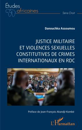 Justice militaire et violences sexuelles constitutives de crimes internationaux en RDC
