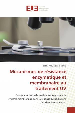 Mécanismes de résistance enzymatique et membranaire au traitement UV
