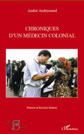 Chroniques d&#039;un médecin colonial