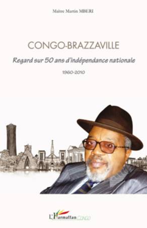 Congo Brazzaville regard sur 50 ans d&#039;indépendance nationale