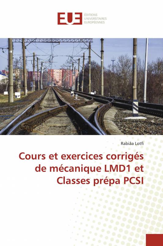 Cours et exercices corrigés de mécanique LMD1 et Classes prépa PCSI