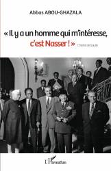 "Il y a un homme qui m'intéresse, c'est Nasser !" Charles de Gaulle