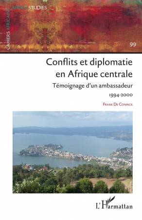 Conflits et diplomatie en Afrique Centrale Frank De Coninck