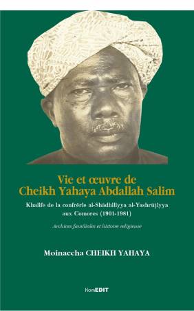 vie et oeuvre de cheikh yahaya abdallah salim khalife de la confrérie al-shadhiliyya al-yashrutiyya aux comores (1901-1981) arch