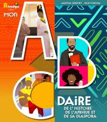 Mon abcdaire de l’Histoire de l’Afrique et sa diaspora Afrodya Editions