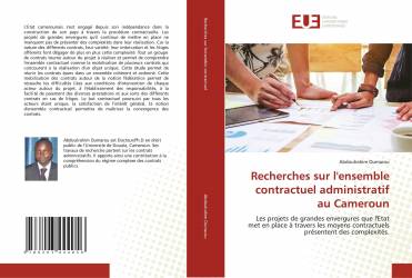 Recherches sur l'ensemble contractuel administratif au Cameroun