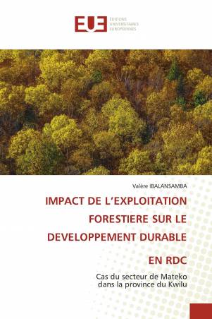 IMPACT DE L’EXPLOITATION FORESTIERE SUR LE DEVELOPPEMENT DURABLE EN RDC