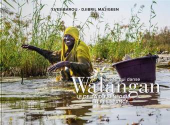 Walangan, l'eau qui danse. Le delta du Sénégal en résistance