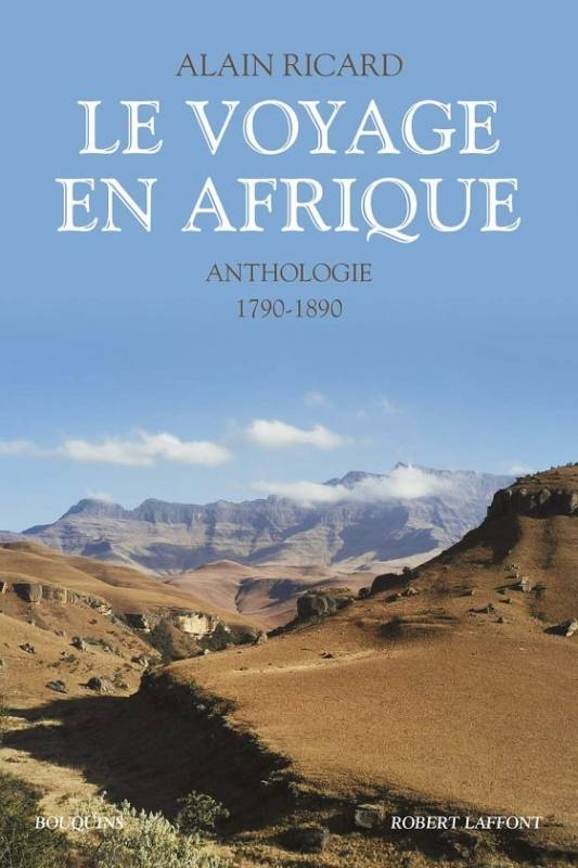 Le voyage en afrique. Anthologie 1790-1890. Nouvelle édition