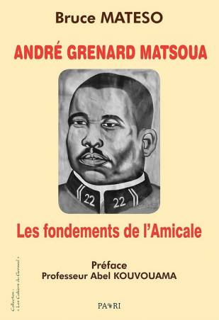 André Grenard Matsoua. Les fondements de l’Amicale Bruce Mateso