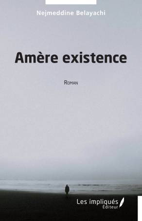 Amère existence