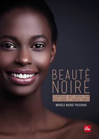 Beauté noire. Cosmétiques faits maison pour peaux noires et cheveux crépus