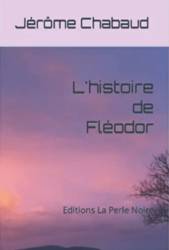 L'histoire de Fléodor Jérôme Chabaud