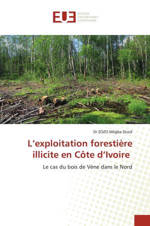 L’exploitation forestière illicite en Côte d’Ivoire