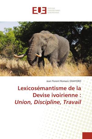Lexicosémantisme de la Devise ivoirienne : Union, Discipline, Travail